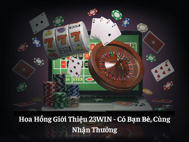 Hoa Hồng Giới Thiệu 23win: Có Bạn Bè, Cùng Nhận Thưởng