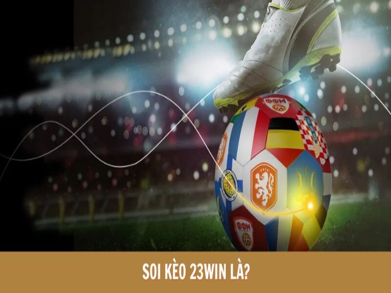 Thế nào là soi kèo 23win?